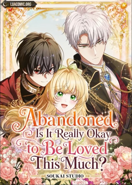 Abandoned, Is It Really Okay to Be Loved This Much?